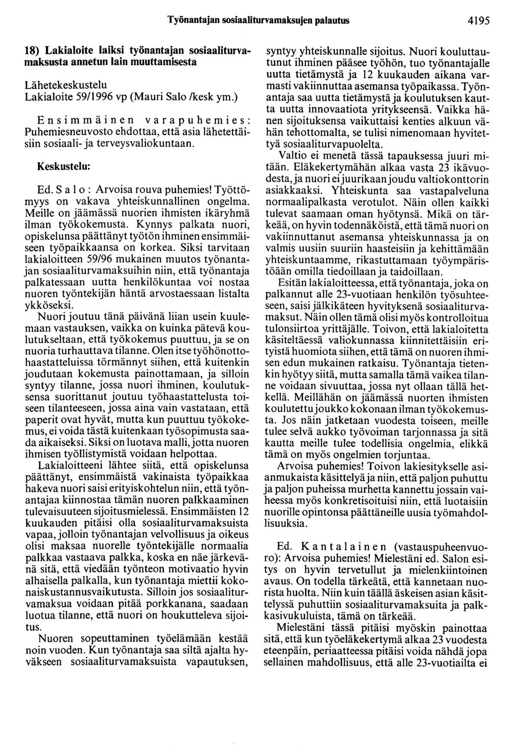 Työnantajan sosiaaliturvamaksujen palautus 4195 18) Lakialoite laiksi työnantajan sosiaaliturvamaksusta annetun lain muuttamisesta Lähetekeskustelu Lakialoite 59/1996 vp (Mauri Salo /kesk ym.