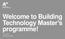 Welcome to Building Technology Master s programme! Simo Hostikka