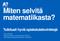 Miten selvitä matematiikasta? Tutkitusti hyviä opiskelutaitovinkkejä