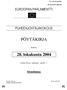 PÖYTÄKIRJA. 28. lokakuuta 2004 EUROOPAN PARLAMENTTI PUHEENJOHTAJAKOKOUS. Strasbourg. Kokous. Louise Weiss -rakennus - sali R1, 1 PV CPG