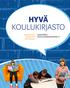 Hyvä koulukirjasto. Opetushallitus Suomen koulukirjastoyhdistys ry. Hannele Frantsi Kaarina Kolu Seija Salminen. Hyvä koululukirjasto