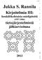 1 / 314. 1 Jukka S. Rannila. 2 3 Kirjoitelmia III: henkilökohtaisia mielipiteitä (1997-2006) tietojärjestelmistä jälkiarvioituna