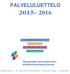 PALVELULUETTELO 2015-2016. Hallinto ja sisäinen tukipalvelu. Sosiaalipalvelut. Hoidon ja hoivan palvelut. Ympäristöpalvelut