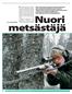 Nuori. metsästäjä. lahjaksi sai ihan oikean nallipyssyn, niin voi sitä riemua ja pau- ketta. Nykyajan lapsille löytyy lelukaupoista