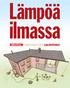 Ilma-ilmalämpöpumppu on lisälämmityslaite, mutta laitteita löytyy myös päälämmittäjiksi. Ilma-vesilämpöpumppu ja poistoilmalämpöpumppu