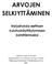 ARVOJEN SELKIYTTÄMINEN. Harjoituksia eettisen kulutuskäyttäytymisen kehittämiseksi