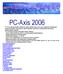 PC-Axis 2006 PC-Axis on tilastotaulukoiden käsittelyyn ja jakeluun kehitetty ohjelma, joka antaa monipuoliset mahdollisuudet isojenkin taulukoiden