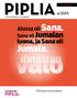 valo piplia ihmisten luona, ja sana oli Alussa oli Sana. Sana oli Jumalan PIPLiA. 4/2013 www.piplia.fi Valoisaa joulunaikaa!