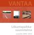 Vantaan liikuntapaikkasuunnitelma 2009 2025 VANTAA. Liikuntapaikkasuunnitelma. vuosille 2009 2025