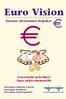 Euro Vision. Euroon siirtyminen helpoksi. Eurosetelit ja-kolikot Opas näkövammaisille. Euroopan Sokeain Unioni Euroopan komissio Euroopan Keskuspankki