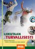 Jari Parkkari, Päivi Rauramo LIIKUTAAN TURVALLISESTI. Työkykyä liikunnasta. liikkumis- ja liikuntatapaturmien ehkäisy työpaikoilla