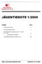 JÄSENTIEDOTE 1/2009. Toimihenkilöt 2009 2. Puheenjohtajan palsta 3. Ammattiosaston syyskokous 25.11.2009, klo 15.00