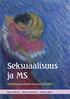 Seksuaalisuus ja MS. Tutkimusmatkalla omaan kehoon. Marja Ylikylä - Minna Aallontie - Marjut Ojala