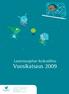 Lastensuojelun Keskusliitto. Vuosikatsaus 2009. Armfeltintie 1, 00150 Helsinki puh. (09) 329 6011 toimisto@lskl.fi www.lskl.fi
