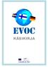www.evoc.fi EVOC LEONARDO DA VINCI INNOVAATION SIIRTO SUOMALAISEEN OHJAUSRYHMÄÄN KUULUI SEURAAVIEN ORGANISAATIOIDEN EDUSTAJIA:
