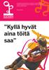 Musiikkialan perustutkinnon vuosina 2005 2010 suorittaneiden sijoittuminen työelämään ja jatko-opintoihin. Kyllä hyvät aina töitä saa