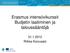 Erasmus intensiivikurssit Budjetin laatiminen ja taloussääntöjä. 31.1.2012 Riikka Koivusalo