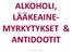 ALKOHOLI, LÄÄKEAINE- MYRKYTYKSET & ANTIDOOTIT