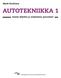 Matti Karhima AUTOTEKNIIKKA 1. Auton käytön ja rakenteen perusteet