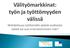 Mahdollisuus työttömälle päästä osalliseksi työstä vai uusi eriarvoistumisen riski?