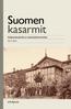 Suomen kasarmit. Kulttuuriympäristö- ja rakennushistoriaselvitys