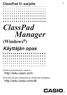ClassPad Manager. (Windows ) Käyttäjän opas. ClassPad II -sarjalle. http://edu.casio.com. http://edu.casio.com/dl/ CASIO-koulutussivuston osoite on