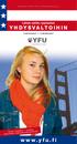 YHDYSVALTOIHIN. www.yfu.fi. Lähde vaihto-oppilaaksi. Lukuvuosi Lukukausi. Suomen Youth For Understanding ry
