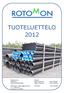 TUOTELUETTELO 2012. Rotomon Oy Myynti Hallitie 26 Mikko Rämänen 0440-544084 51200 KANGASNIEMI Petteri Manninen 0443-544084