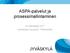 ASPA-palvelut ja prosessimallintaminen. Ari Wahlstedt, KTT Jyväskylän kaupunki, Tietohallinto