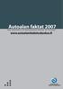 Autoalan faktat 2007. Key Statistics of Automotive Sector in Finland. www.autoalantiedotuskeskus.fi