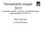 Sosiaalialan osaajat 2015 Sosiaalialan osaamis-, työvoima- ja koulutustarpeiden ennakointihanke (SOTENNA) Mikko Mäntysaari Jyväskylän yliopisto