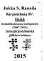 1 / 374. 1 Jukka S. Rannila. 2 3 Kirjoitelmia IV: lisää henkilökohtaisia mielipiteitä (2007-2015) tietojärjestelmistä jälkiarvioituna