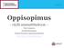 22.02.12. Oppisopimus. - väylä ammattitaitoon. Pirjo Leskinen koulutustarkastaja Pohjois-Karjalan oppisopimuskeskus. www.pkky.