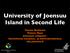 University of Joensuu Island in Second Life. Teemu Moilanen Telmus Noel Joensuun yliopisto/ Savonlinnan koulutus- ja kehittämiskeskus skk.joensuu.
