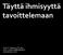 Täyttä ihmisyyttä tavoittelemaan. Arto O. Salonen, KT, dos. arto.o.salonen@helsinki.fi artosalonen.com