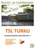 TSL TURKU. Turkulaist Sivistyst Lairast laitta 60 v.! Itäinen Rantakatu 64 20810 TURKU www.tslturku.fi tsl.turku@tslturku.