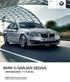 BMW -sarja Sedan BMW -SARJAN SEDAN. ERINOMAINEN. TYYLIKÄS. BMW EfficientDynamics Vähemmän kulutusta, enemmän ajamisen iloa.