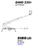 DINO 230T KÄYTTÖOHJE. Raikkolantie 145 32210 LOIMAA Puh. (02) 762 5900 Faksi (02) 762 7160 dino@dinolift.com www.dinolift.com