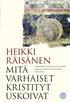 heikki räisänen mitä varhaiset kristityt uskoivat heikki räisänen mitä varhaiset kristityt uskoivat wsoy wsoy