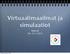 Virtuaalimaailmat ja simulaatiot. Mikkeli 30.-31.1.2012