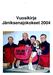 Vuosikirja Jäniksenajokokeet 2004