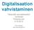 Digitalisaation vahvistaminen