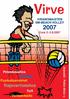 Tervetuloa Euraan VIRANOMAISTEN SM-BEACH VOLLEY 2007 JULKAISIJA. PÄÄTOIMITTAJA Jyrki Mäkikokko ILMOITUKSET SIVUNTAITTO & FILMITULOSTUS PAINOPAIKKA