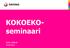 KOKOEKOseminaari. Kerttu Seikkula 10.02.2015