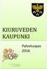 KIURUVEDEN KAUPUNKI. Palveluopas 2016. K i u r u v e d e n k a u p u n k i H a r j u k a t u 2 7 4 7 0 0 K I U R U V E S I