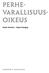 Perhe- varallisuus- oikeus. Aulis Aarnio Urpo Kangas