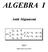 ALGEBRA I. Antti Majaniemi. 1 1 A x2 y2 1. x x y y. x x y y ISBN 978-952-93-5799-4