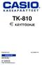 TK-810 KÄYTTÖOHJE MAAHANTUOJA: JÄLLEENMYYJÄ: Palkkatilankatu 1-3 00240 HELSINKI. puh. 09-868 90 90 fax. 09-868 90 950 e-mail jari.ahola@casio.pp.