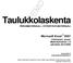 Taulukkolaskenta. Microsoft Excel 2007 PERUSMATERIAALI + SYVENTÄVÄ MATERIAALI. Kieliversio: suomi Materiaaliversio 1.0 päivitetty 30.9.