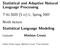 Statistical and Adaptive Natural Language Processing. T-61.5020 (5 cr) L, Spring 2007. Ninth lecture Statistical Language Modeling